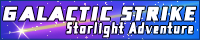 ギャラクティックストライク　/　Starlight Adventure